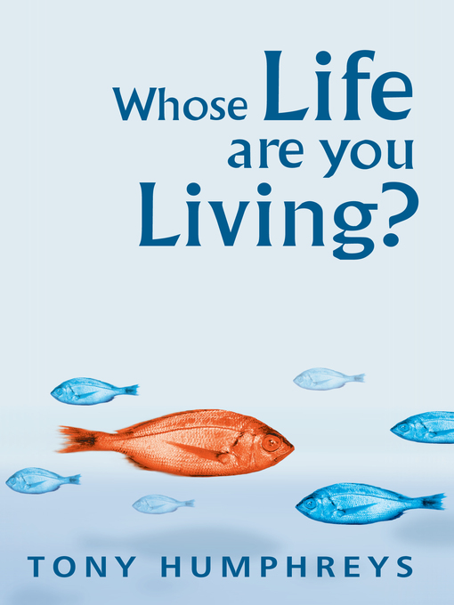 Title details for Whose Life Are You Living? Realising Your Worth by Tony Humphreys - Available